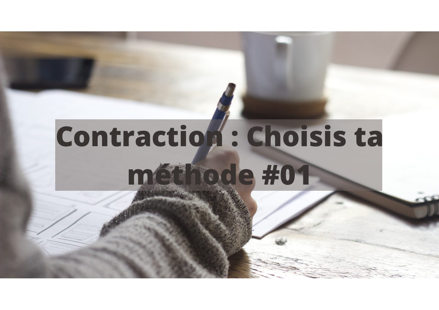 Contraction Choisis ta méthode 01 Mister Prépa