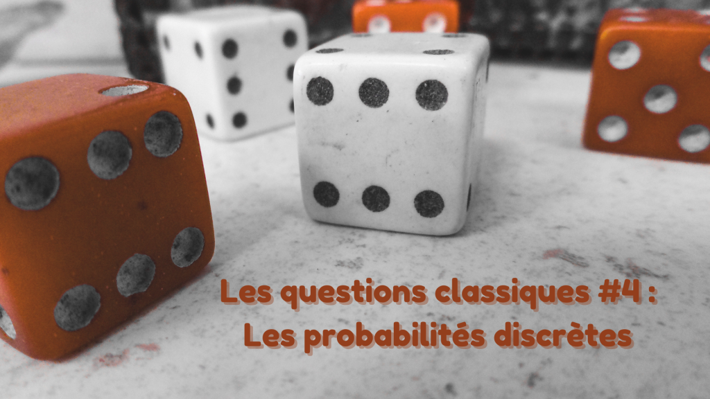 Les questions classiques #4 : Les probabilités discrètes (EM Lyon)