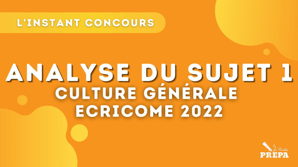 Analyse du sujet 1 culture générale ECRICOME 2022
