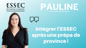 Pauline : « les secrets pour intégrer l’ESSEC après une prépa de province »