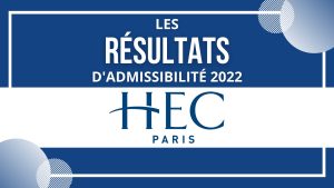 Résultats admissibilité HEC Paris 2022