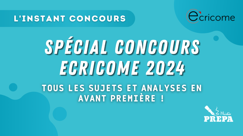 L’instant Concours ECRICOME 2024 : conseils, sujets et analyses
