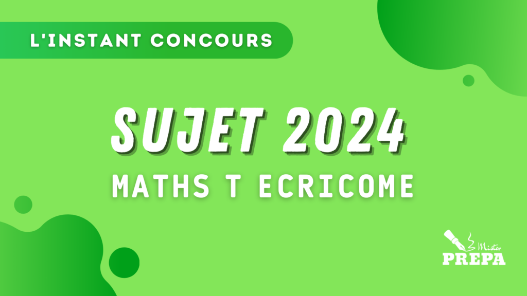 Maths T ECRICOME 2024 – Sujet