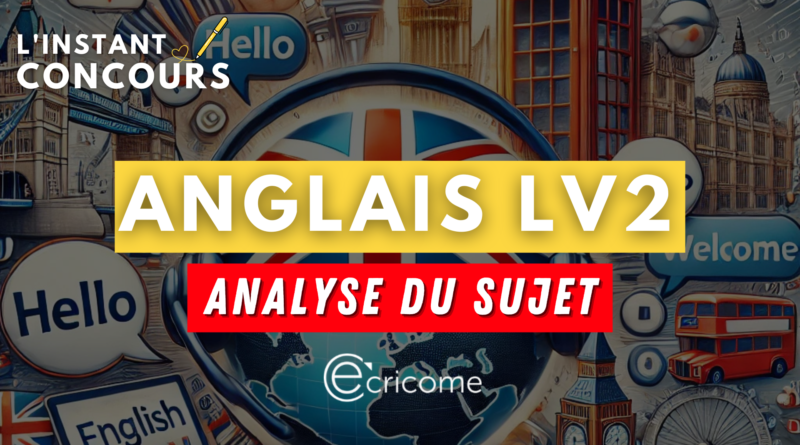 ANGLAIS LV2 ECRICOME ANALYSE SUJET 2025