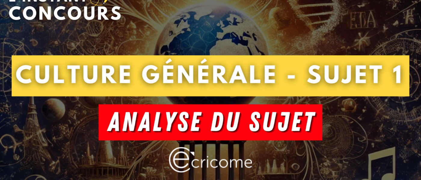 CULTURE GENERALE ECRICOME ANALYSE SUJET 1 2025