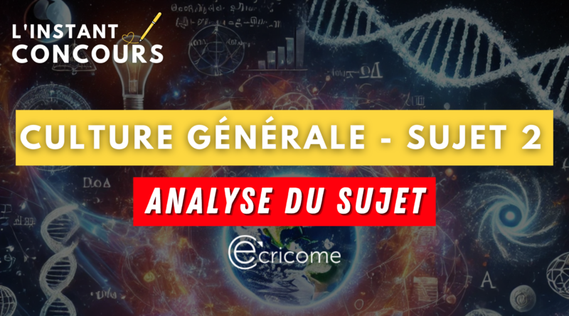 CULTURE GENERALE ECRICOME ANALYSE SUJET 2 2025