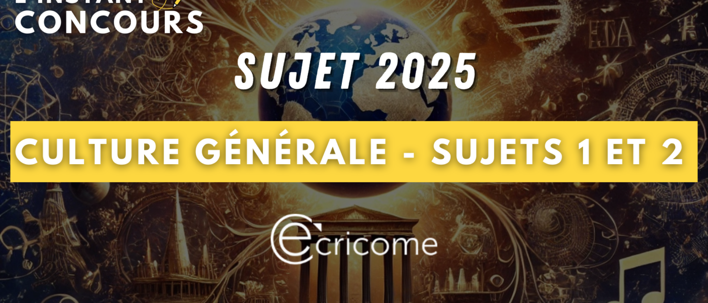 CULTURE GENERALE ECRICOME SUJETS 2025