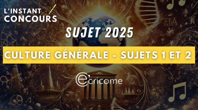 CULTURE GENERALE ECRICOME SUJETS 2025