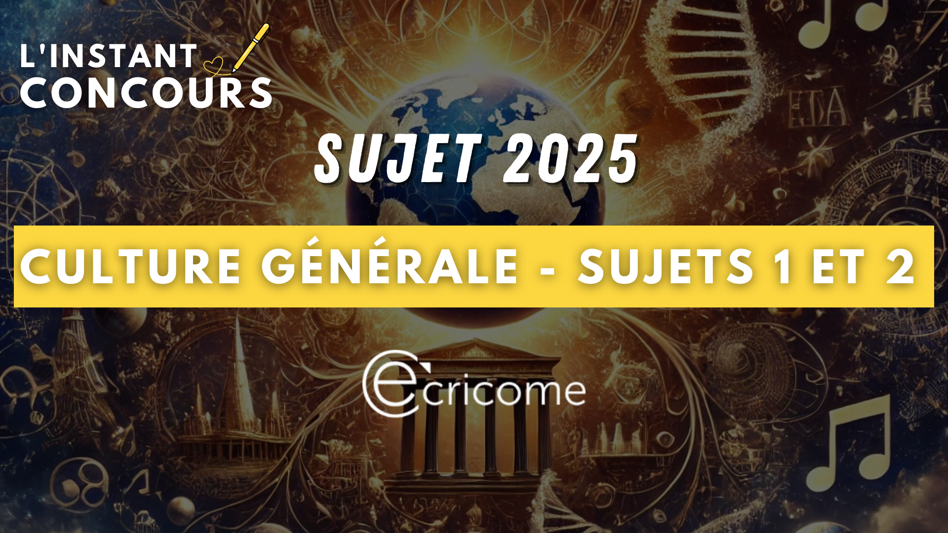 CULTURE GENERALE ECRICOME SUJETS 2025