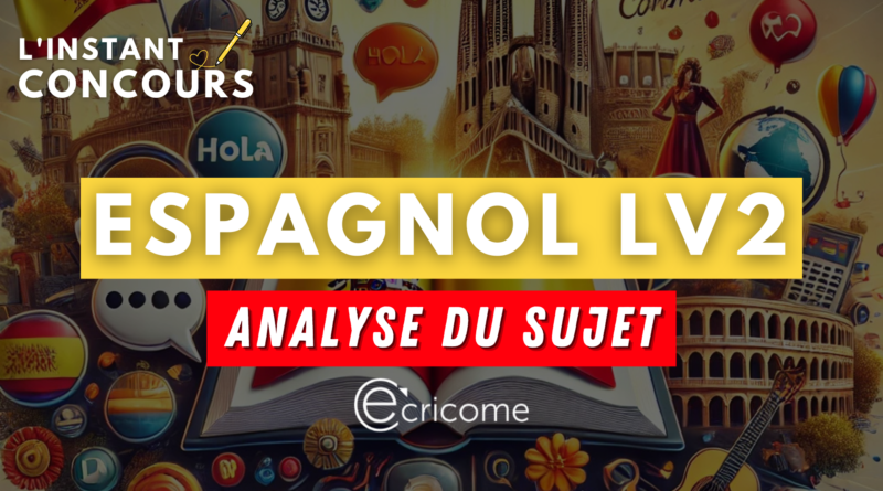 ESPAGNOL LV2 ECRICOME ANALYSE SUJET 2025