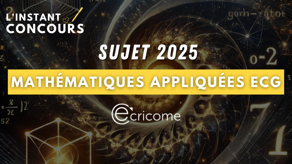 MATHEMATIQUES APPLIQUEES ECRICOME SUJET 2025