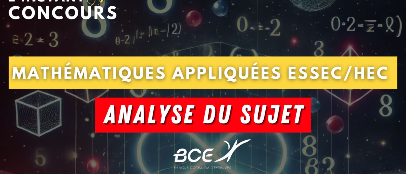 MATHEMATIQUES APPLIQUEES ESSEC HEC ANALYSE SUJET 2025