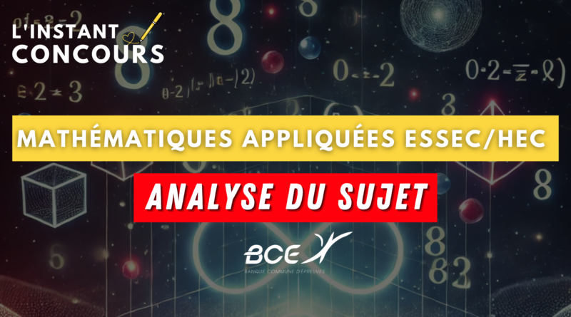 MATHEMATIQUES APPLIQUEES ESSEC HEC ANALYSE SUJET 2025