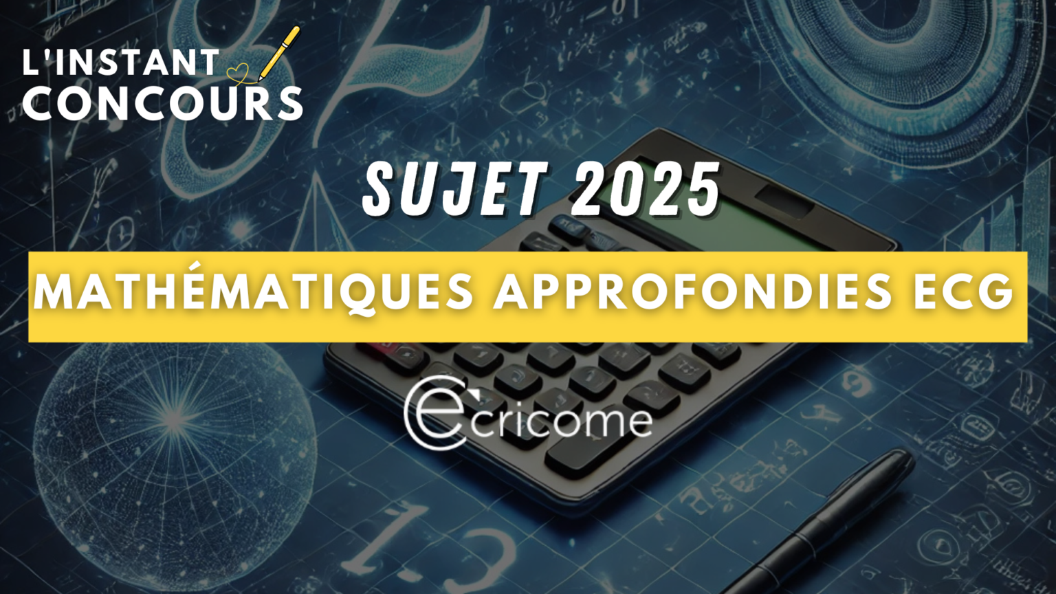 MATHEMATIQUES APPROFONDIES ECRICOME SUJET 2025