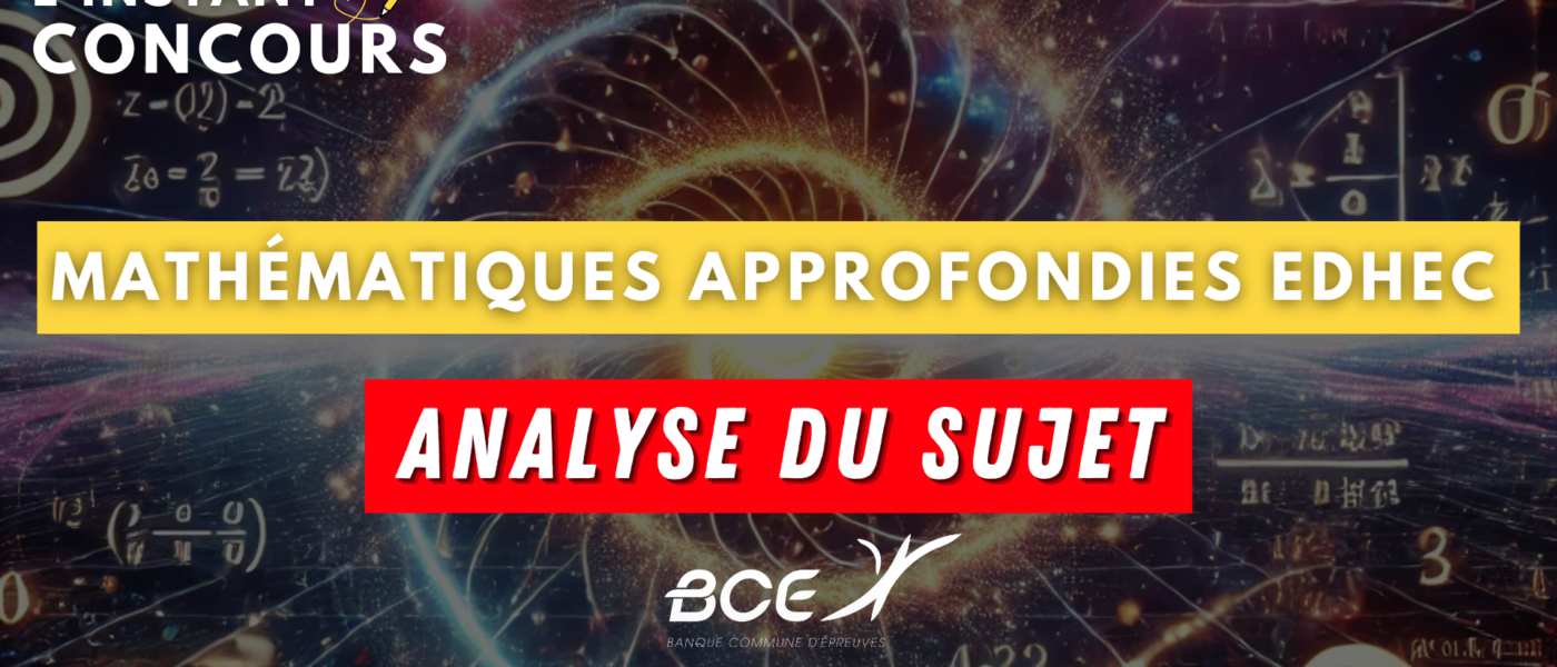 MATHEMATIQUES APPROFONDIES EDHEC ANALYSE SUJET 2025