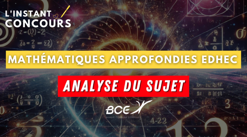MATHEMATIQUES APPROFONDIES EDHEC ANALYSE SUJET 2025