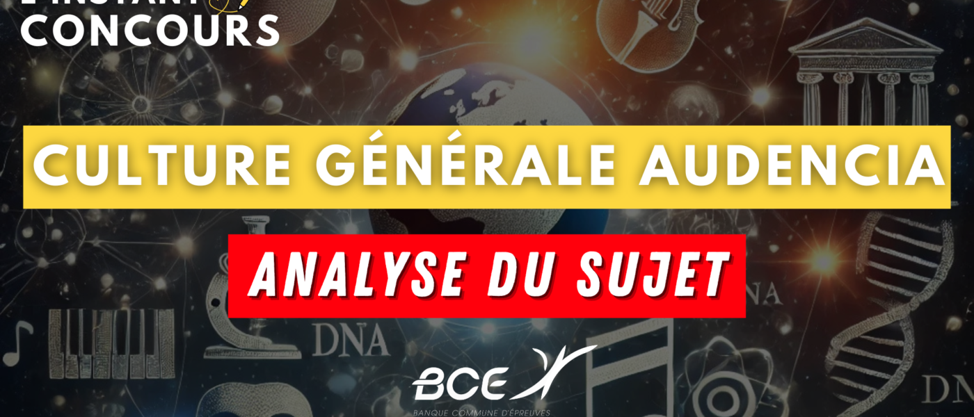 culture generale audencia analyse sujet 2025