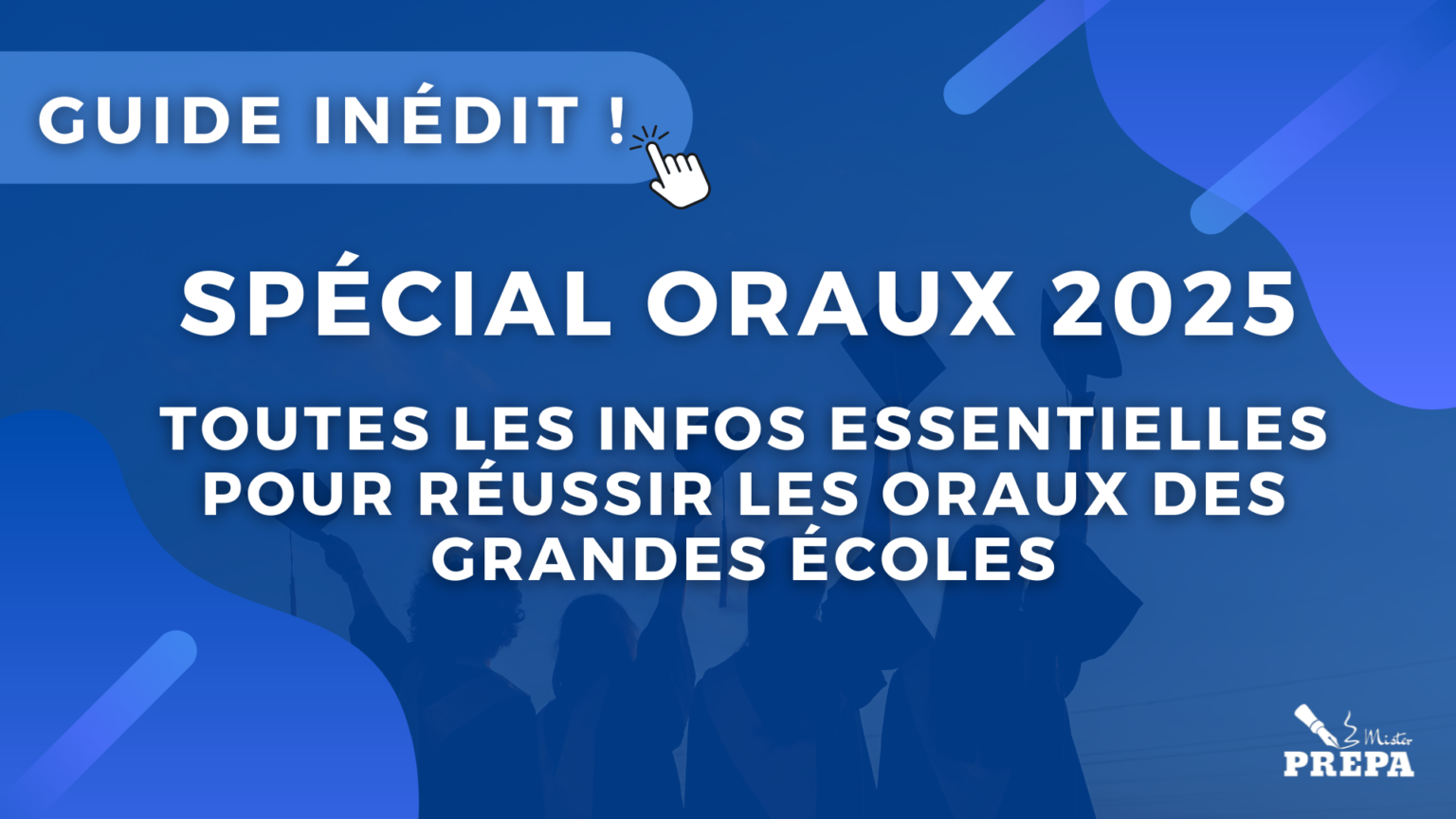 Oraux 2025 : l'essentiel des informations école par école - Mister Prépa