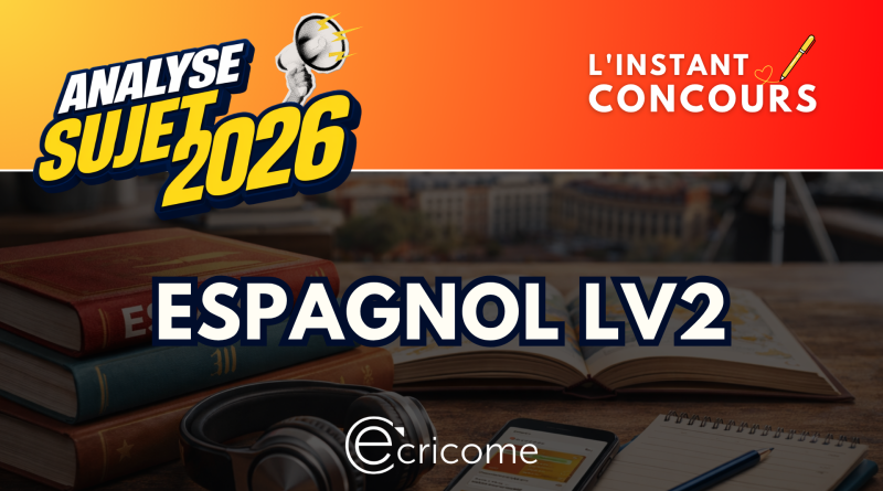 ESPAGNOL LV2 ANALYSE SUJET ECRICOME 2026