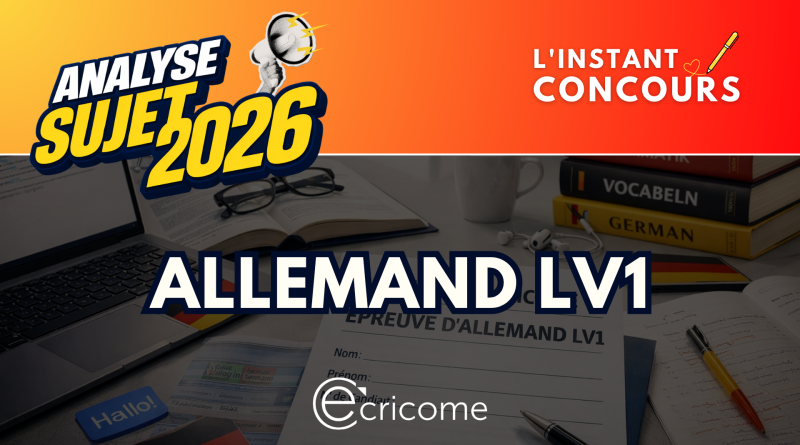 ALLEMAND LV1 ANALYSE SUJET ECRICOME 2026