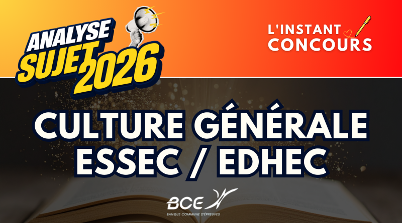 CULTURE GENERALE ESSEC EDHEC ANALYSE SUJET 2026