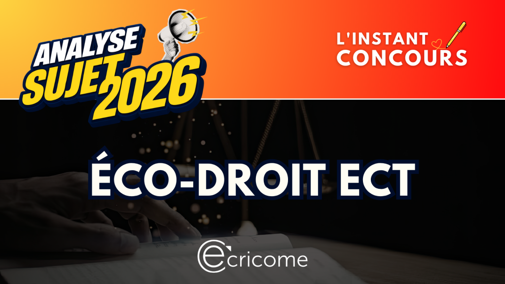 ECO DROIT ANALYSE SUJET ECRICOME 2026