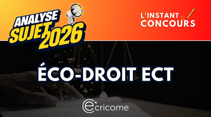 ECO DROIT ANALYSE SUJET ECRICOME 2026
