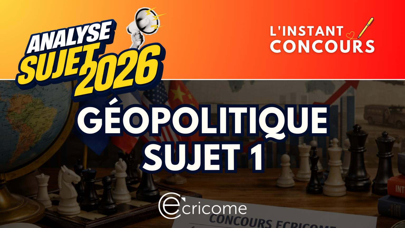 GEOPOLITIQUE ANALYSE SUJET 1 ECRICOME 2026