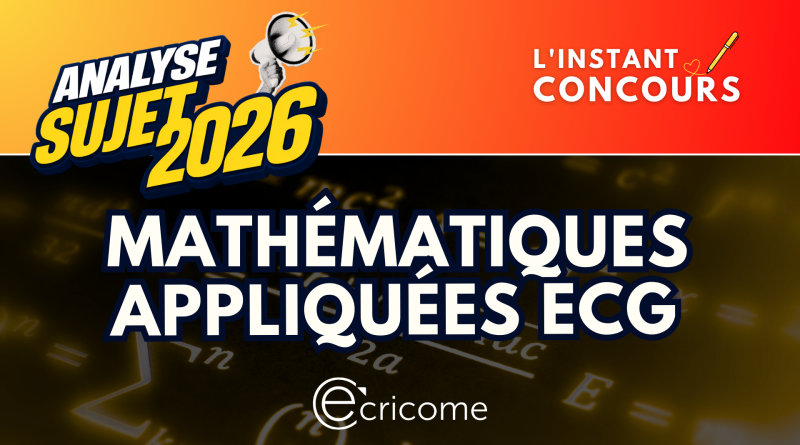 MATHEMATIQUES APPLIQUEES ANALYSE SUJET ECRICOME 2026