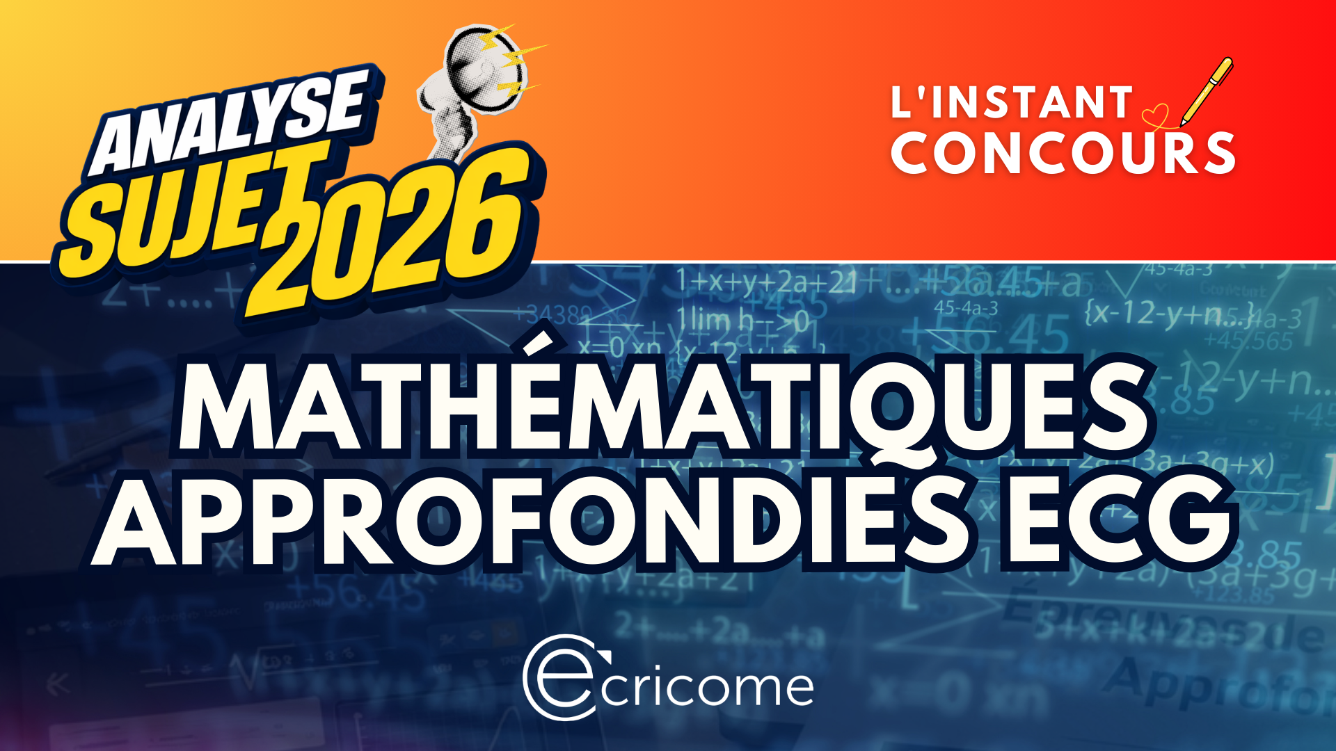 MATHEMATIQUES APPROFONDIES ANALYSE SUJET ECRICOME 2026