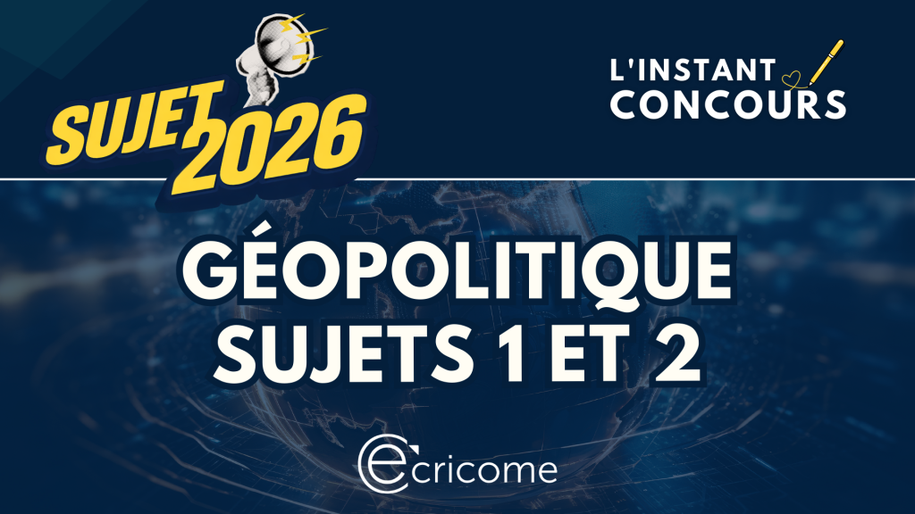 SUJET GEOPOLITIQUE ECRICOME 2026
